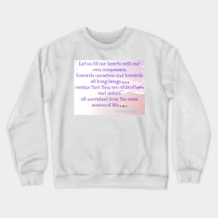 All living beings...realize that they are all brothers and sisters Crewneck Sweatshirt